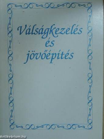 Válságkezelés és jövőépítés