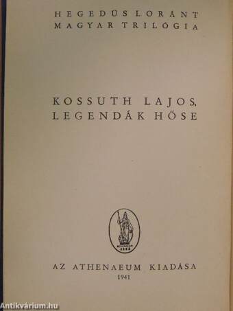 Kossuth Lajos, legendák hőse