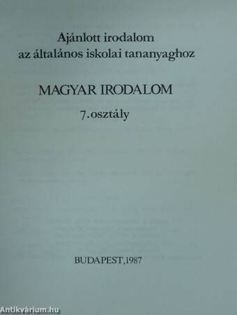 Ajánlott irodalom az általános iskolai tananyaghoz - Magyar irodalom 7.