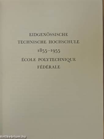 Eidgenössische Technische Hochschule 1855-1955/École Polytechnique Fédérale 1855-1955