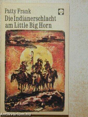 Die Indianerschlacht am Little Big Horn