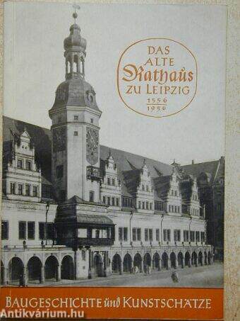 Das Alte Rathaus zu Leipzig 1556-1956