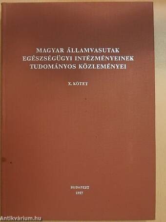 Magyar Államvasutak Egészségügyi Intézményeinek Tudományos Közleményei X.