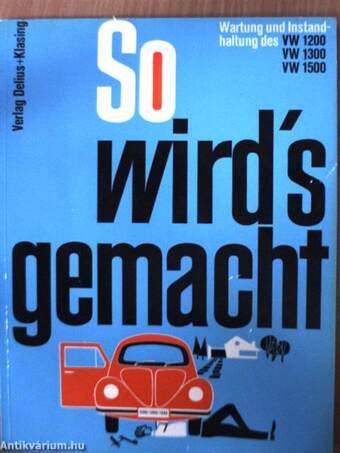 Wartung und Instandhaltung des VW 1200, des VW 1300, des VW 1500, des VW Automatic und der entsprechenden Ghia-Modelle