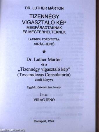 Tizennégy vigasztaló kép megfáradtaknak és megterhelteknek/Dr. Luther Márton és a "Tizennégy vigasztaló kép" (Tessaradecas Consolatoria) című könyve