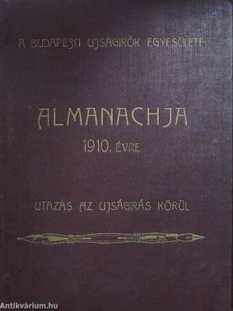 A Budapesti Ujságirók Egyesülete 1910-ik évi almanachja