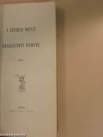 A Szegedi Napló Karácsonyi Könyve 1899.