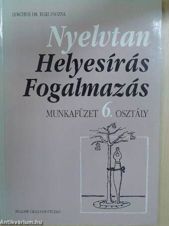 Nyelvtan, helyesírás, fogalmazás - Munkafüzet 6. osztály