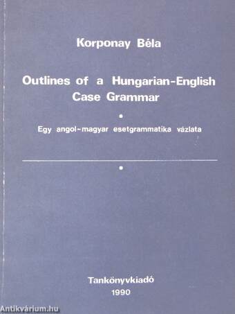 Outlines of a Hungarian-English Case Grammar