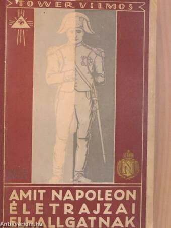 Amit Napoleon életrajzai elhallgatnak