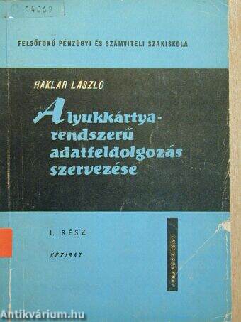 A lyukkártyarendszerű adatfeldolgozás szervezése I. (töredék)