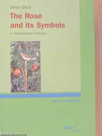 The Rose and its Symbols in Mediterranean Antiquity