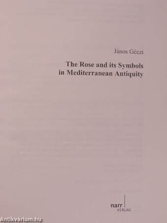 The Rose and its Symbols in Mediterranean Antiquity