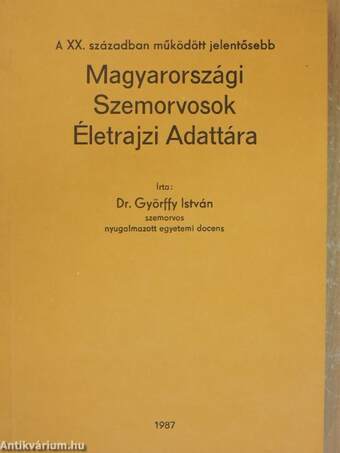 A XX. században működött jelentősebb Magyarországi Szemorvosok Életrajzi Adattára