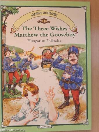 The Three Wishes/Matthew the Gooseboy