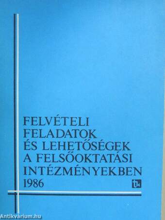 Felvételi feladatok és lehetőségek a felsőoktatási intézményekben 1986