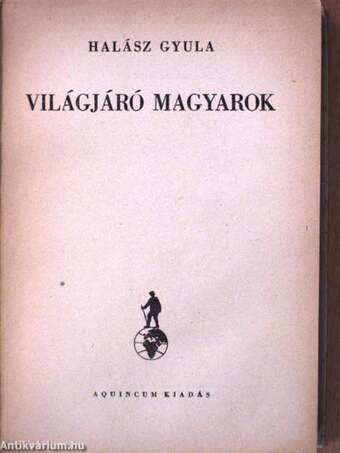 Világjáró magyarok I-II.