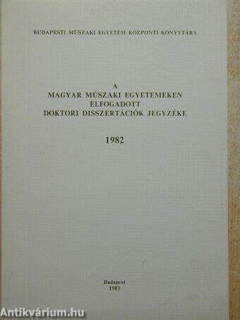 A magyar műszaki egyetemeken elfogadott doktori disszertációk jegyzéke 1982.