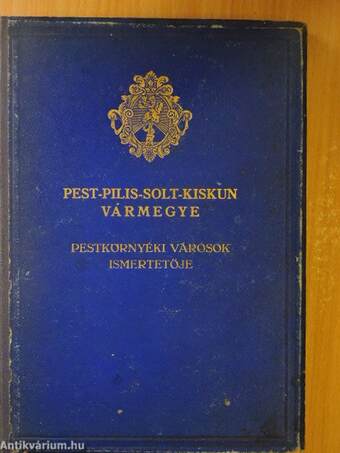 Pest-Pilis-Solt-Kiskun Vármegye általános ismertetője és cimtára IV.