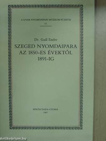 Szeged nyomdaipara az 1850-es évektől 1891-ig