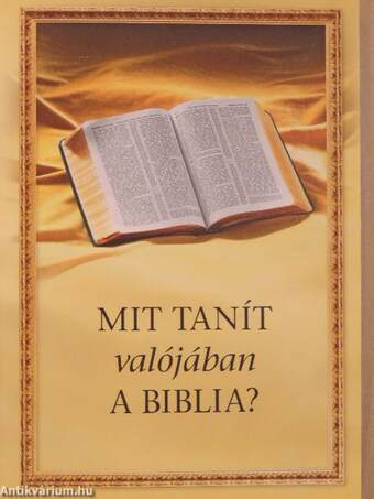 Mit tanít valójában a Biblia?