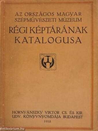 Az Országos Magyar Szépművészeti Múzeum régi képtárának katalogusa