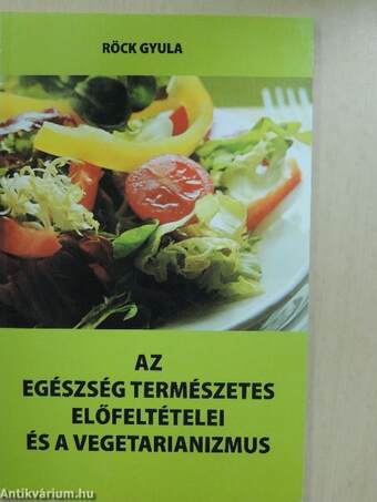 Az egészség természetes előfeltételei és a vegetarianizmus