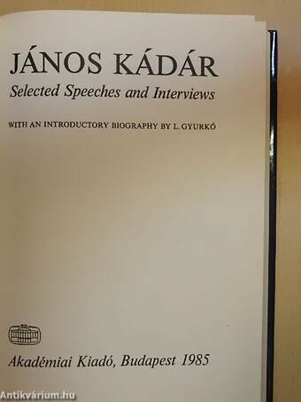 János Kádár Selected Speeches and Interviews