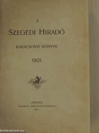 A Szegedi Hiradó Karácsonyi Könyve 1901