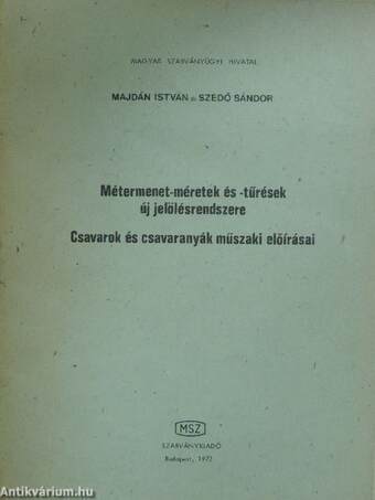 Métermenet-méretek és - tűrések új jelölésrendszere/Csavarok és csavaranyák műszaki előírásai