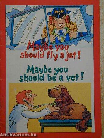 Maybe you should fly a jet! Maybe you should be a vet!