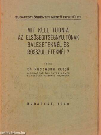 Mit kell tudnia az elsősegitségnyujtónak baleseteknél és rosszulléteknél?