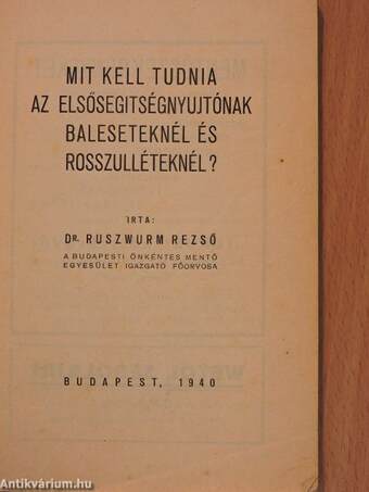 Mit kell tudnia az elsősegitségnyujtónak baleseteknél és rosszulléteknél?