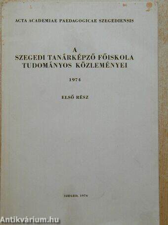 A Szegedi Tanárképző Főiskola tudományos közleményei 1974