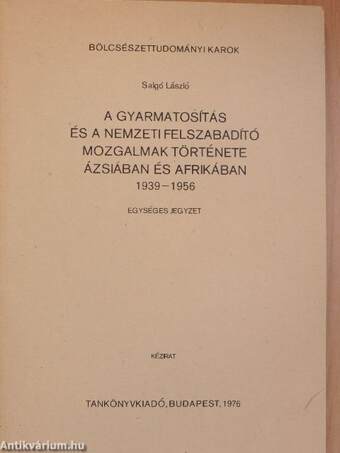 A gyarmatosítás és a nemzeti felszabadító mozgalmak története Ázsiában és Afrikában 1939-1956