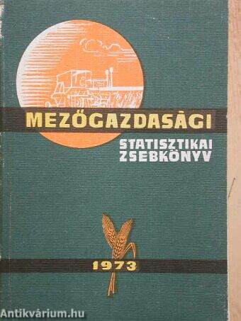 Mezőgazdasági Statisztikai Zsebkönyv 1973