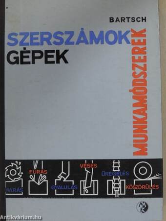 Szerszámok, gépek, munkamódszerek