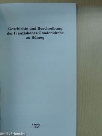 Geschichte und Beschreibung der Franziskaner-Gnadenkirche zu Sümeg