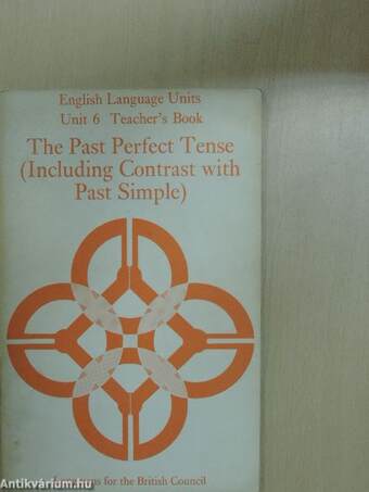 The Past Perfect Tense (Including Contrast with Past Simple) - Teacher's Book