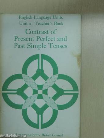 Contrast of Present Perfect and Past Simple Tenses - Teacher's Book