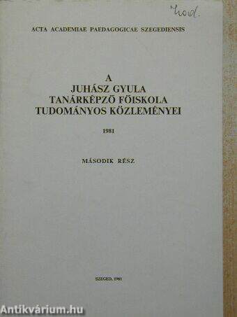 A Juhász Gyula Tanárképző Főiskola Tudományos Közleményei 1981