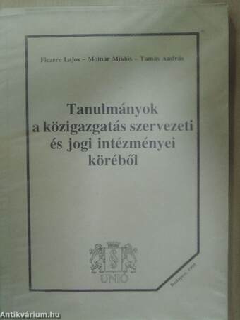 Tanulmányok a közigazgatás szervezeti és jogi intézményei köréből