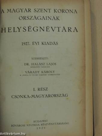 A Magyar Szent Korona Országainak Helységnévtára 1927. I-II.