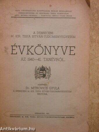 A debreceni M. Kir. Tisza István-Tudományegyetem Évkönyve az 1940-41. tanévről