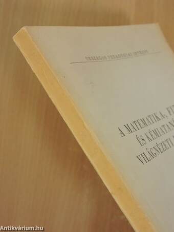 A matematika-, fizika- és kémiatanítás világnézeti kérdései I.