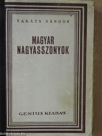 Magyar nagyasszonyok I-II.