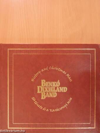 Benkó Dixieland Band története és a Karácsonyi Mise - 4 db CD-vel
