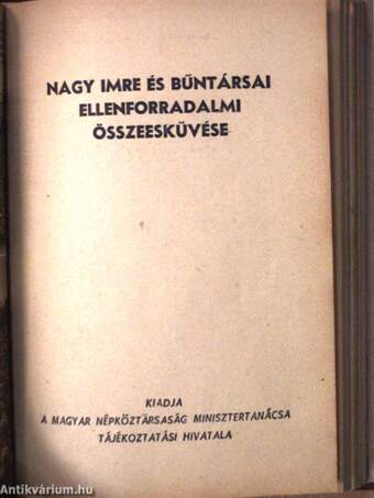 Ellenforradalmi erők a magyar októberi eseményekben I-IV./Nagy Imre és bűntársai ellenforradalmi összeesküvése