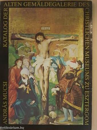 Katalog der alten Gemäldegalerie des Christlichen Museums zu Esztergom