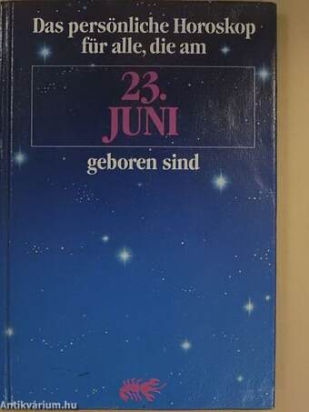 Das persönliche Horoskop für alle, die am 23. Juni geboren sind